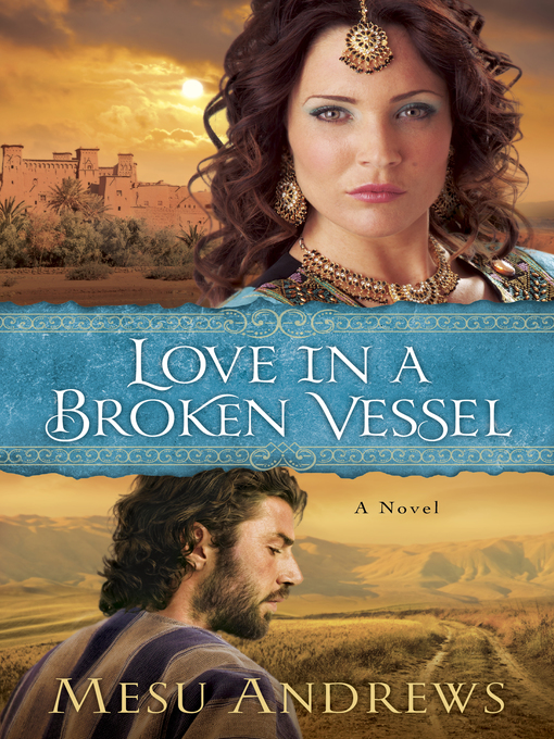 Title details for Love in a Broken Vessel by Mesu Andrews - Available